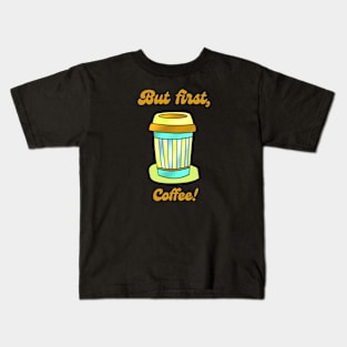 But first COFFEE Kids T-Shirt